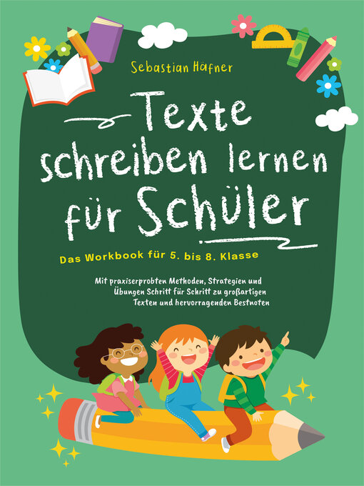 Title details for Texte schreiben lernen für Schüler--Das Workbook für 5. bis 8. Klasse by Sebastian Häfner - Available